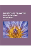 Elements of Geometry for the Use of Beginners: (English)
