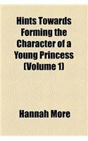 Hints Towards Forming the Character of a Young Princess (Volume 1)