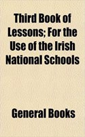 Third Book of Lessons; For the Use of the Irish National Schools