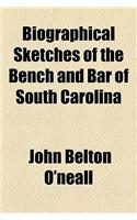 Biographical Sketches of the Bench and Bar of South Carolina: (English)