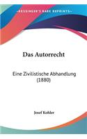 Autorrecht: Eine Zivilistische Abhandlung (1880)