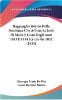 Ragguaglio Storico Della Pestilenza Che Afflisse Le Isole Di Malta E Gozo Negli Anni 1813 E 1814 Scritto Nel 1832 (1833)