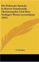 Die Polnische Sprache in Kurzer Grammatik, Chrestomathie Und Dem Nothigen Worterverzeichniss (1845)