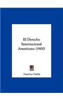 El Derecho Internacional Americano (1900)
