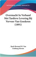 Overmacht in Verband Met Tardieve Levering Bij Vervoer Van Goederen (1891)