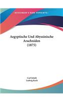 Aegyptische Und Abyssinische Arachniden (1875)