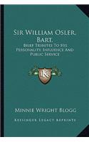 Sir William Osler, Bart.