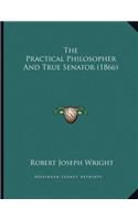 The Practical Philosopher And True Senator (1866)