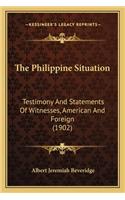 The Philippine Situation: Testimony And Statements Of Witnesses, American And Foreign (1902)(English)
