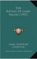 The Rating of Land Values (1907)
