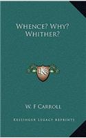 Whence? Why? Whither?