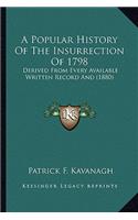 Popular History Of The Insurrection Of 1798: Derived From Every Available Written Record And (1880)