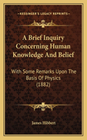 A Brief Inquiry Concerning Human Knowledge And Belief