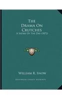 The Drama On Crutches