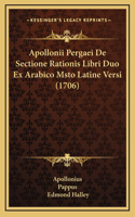 Apollonii Pergaei De Sectione Rationis Libri Duo Ex Arabico Msto Latine Versi (1706)