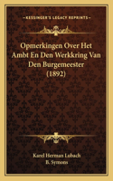 Opmerkingen Over Het Ambt En Den Werkkring Van Den Burgemeester (1892)