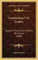 Cochinchina Y El Tonkin: Espana Y Francia En El Reino De Annam (1889)