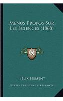 Menus Propos Sur Les Sciences (1868)