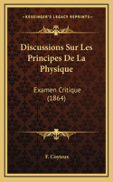 Discussions Sur Les Principes De La Physique