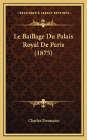 Le Baillage Du Palais Royal De Paris (1875)