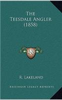 The Teesdale Angler (1858)