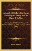 Memorials Of The Parochial Church, The Collegiate Chantry, And The Chapel Of St. Mary