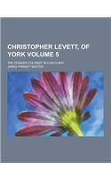 Christopher Levett, of York; The Pioneer Colonist in Casco Bay Volume 5