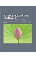 Pueblos Indigenas de Guatemala: Quiche, Mames, Achi, Acateco, Aguacateco, Chalchiteco, Lacandones, Chortis, Zutuhil, Pueblo Mopan(Spanish)