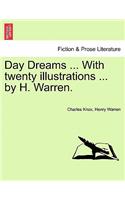 Day Dreams ... with Twenty Illustrations ... by H. Warren.