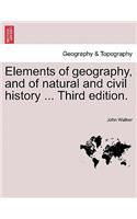Elements of geography, and of natural and civil history ... Third edition.