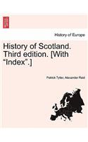 History of Scotland. Third edition. [With "Index".]: (English)