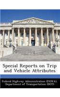 Special Reports on Trip and Vehicle Attributes: (English)