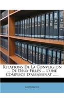 Relations De La Conversion ... De Deux Filles ... L'une Complice D'assassinat ......