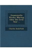 Gesammelte Werke: Morton Oder Die Groe Tour ...(German)