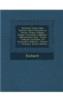 Einhardi Omnia Quae Exstant Opera Primum in Unum Corpus Collegit Eisque Versionem Gallicam: Adnotationes Suas, Varias Codicum Lectiones, Et Generalem