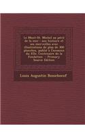 Le Mont-St. Michel Au Peril de La Mer: Son Histoire Et Ses Merveilles Avec Illustrations de Plus de 300 Planches, Publie A L'Occasion Du Xiie. Centenaire de La Fondation - Primary Source Edition: Son Histoire Et Ses Merveilles Avec Illustrations de Plus de 300 Planches, Publie A L'Occasion Du Xiie. Centenaire de La Fondation - Primary Source 