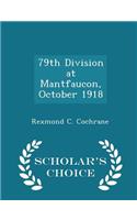 79th Division at Mantfaucon, October 1918 - Scholar's Choice Edition