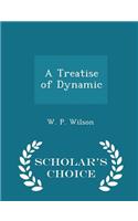 A Treatise of Dynamic - Scholar's Choice Edition