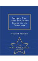 Europe's Ewe-Lamb and Other Essays on the Great War - War College Series