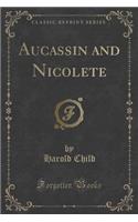 Aucassin and Nicolete (Classic Reprint)