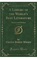 A Library of the World's Best Literature, Vol. 10 of 45: Ancient and Modern (Classic Reprint)