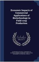 Economic Impacts of Commercial Applications of Biotechnology in Field-crop Production