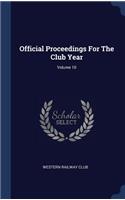 Official Proceedings For The Club Year; Volume 10