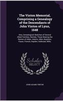 Vinton Memorial, Comprising a Genealogy of the Descendants of John Vinton of Lynn, 1648: Also, Genealogical Sketches of Several Allied Families, Namely, Those Bearing the Names of Alden, Adams, Allen, Boylston, Faxon, French, Hayden, Hol