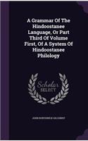 A Grammar of the Hindoostanee Language, or Part Third of Volume First, of a System of Hindoostanee Philology