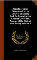 Reports of Cases Determined in the Court of Chancery And, on Appeal, in the Court of Errors and Appeals of the State of New Jersey, Volume 3