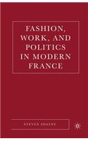 Fashion, Work, and Politics in Modern France