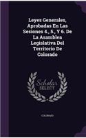 Leyes Generales, Aprobadas En Las Sesiones 4., 5., Y 6. De La Asamblea Legislativa Del Territorio De Colorado: (English)