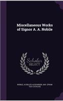 Miscellaneous Works of Signor A. A. Nobile