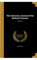 American Journal of the Medical Sciences; Volume 33